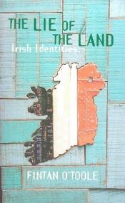 book cover of The Lie of the Land: Irish Identities by Fintan O'Toole