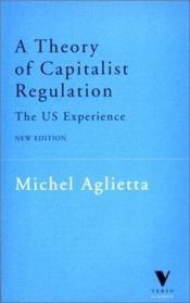 book cover of A Theory of Capitalist Regulation: The US Experience by Michel Aglietta