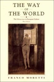 book cover of The way of the world : the Bildungsroman in European culture by Franco Moretti