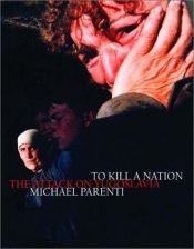 book cover of To kill a nation by Майкл Паренти