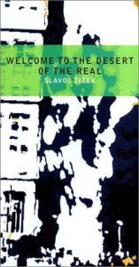 book cover of Welcome to the desert of the real! : five essays on September 11 and related dates by スラヴォイ・ジジェク