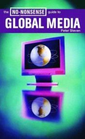 book cover of The No-Nonsense Guide to Global Media (No Nonsense Guides) by Peter Steven