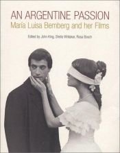 book cover of An Argentine Passion: Maria Luisa Bemberg and her Films by 