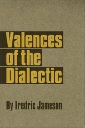 book cover of Valences of the Dialectic by Фредрік Джеймсон