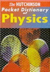 book cover of The Hutchinson Pocket Dictionary of Physics (Hutchinson Pocket Dictionaries) by John Avison