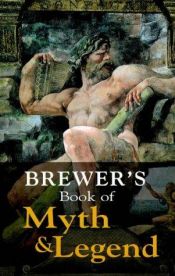 book cover of Brewer's book of myth & legend by E. Cobham Brewer