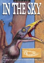 book cover of In the Sky (Dinosuars) by Dougal Dixon