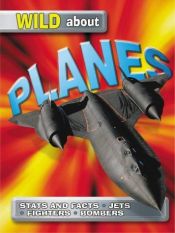 book cover of Planes (Wild About) by Bill Gunston