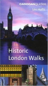 book cover of The Cadogan Book of Historic London Walks by Leo Hollis