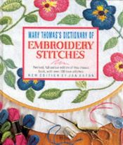 book cover of Mary Thomas' Dictionary of Embroidery Stitches by Jan Eaton