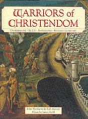 book cover of Warriors of Christendom (Heroes & Warriors) by John Matthews