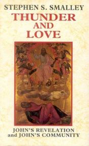 book cover of Thunder and love : John's Revelation and John's community by Stephen S. Smalley