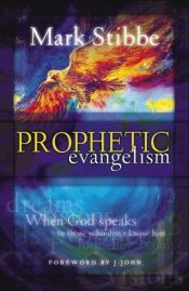 book cover of Prophetic Evangelism: When God Speaks To Those Who Don't Know Him by Mark W. G. Stibbe