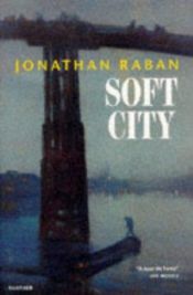 book cover of Soft City by Jonathan Raban