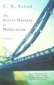 book cover of The Secret History of Modernism by C.K. Stead