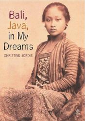 book cover of Bali, Java, in my dreams by Christine Jordis