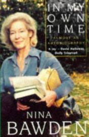 book cover of In My Own Time : Almost An Autobiography by Nina Bawden
