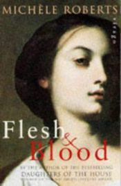 book cover of Flesh and Blood by Michele Roberts