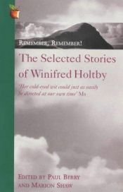 book cover of Remember, Remember!: The Selected Stories of Winifred Holtby by Winifred Holtby