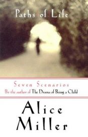 book cover of Cesty života : odhalování „dětského příběhu“ v každém z nás by Alice Miller