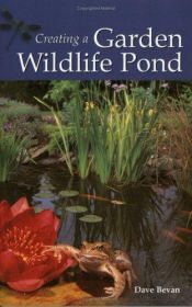 book cover of Creating a garden wildlife pond by Dave Bevan