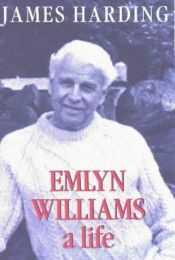 book cover of Emlyn Williams: A Life by James Harding