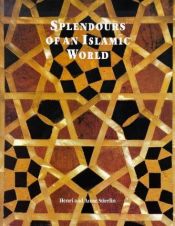 book cover of Splendours of an Islamic World: The Art and Architecture of the Mamluks by Henri Stierlin