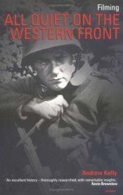 book cover of Filming "All Quiet On the Western Front" (Cinema and Society) by Andrew Kelly