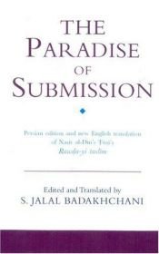 book cover of The Paradise of Submission: A Medieval Treatise on Ismaili Thought (Ismaili Texts and Translations) by Nasir al-Din Tusi