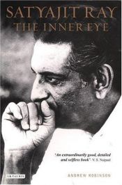 book cover of Satyajit Ray: The Inner Eye: The Biography of a Master Film-Maker by W. Andrew Robinson