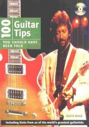 book cover of 100 Guitar Tips You Should Have Been Told by David Mead