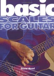 book cover of Basic Scales For Guitar (The Basic Series) (The Basic Series) by David Mead