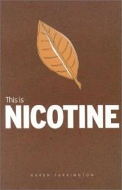 book cover of This Is Nicotine (Addiction) by Karen Farrington