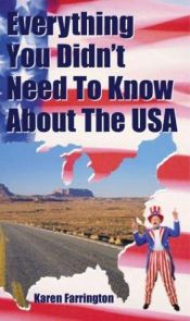 book cover of Everything You Didn't Need to Know About the USA by Karen Farrington