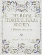 book cover of The Royal Horticultural Society : a history, 1804-2004 by Brent Elliott