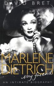 book cover of Marlene Dietrich - My Friend: An Intimate Biography by David Bret