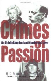 book cover of Crimes of passion : an unblinking look at murderous love by Howard Engel