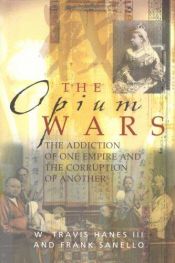 book cover of The Opium Wars by W. Travis Hanes III