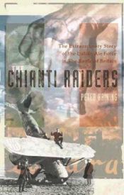 book cover of The Chianti raiders: the extraordinary story of the Italian Air Force in the Battle of Britain by Peter Haining