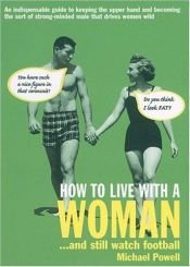 book cover of How to Live with a Woman: And Still Watch Football by Michael Powell