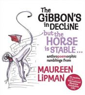 book cover of The Gibbon's in Decline, But the Horse is Stable by Maureen Lipman