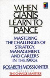 book cover of When Giants Learn To Dance by Rosabeth Moss Kanter