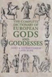 book cover of The Complete Dictionary of European Gods and Goddesses by Janet Farrar
