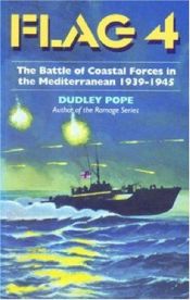 book cover of Flag 4: The Battle of Coastal Forces in the Mediterranean by Dudley Pope