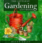 book cover of The Littlest Gardening Giftbook (Helen Exley Giftbook) by Helen Exley
