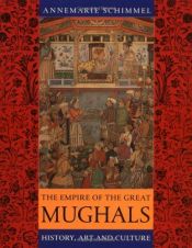 book cover of The empire of the great Mughals by Annemarie Schimmel