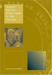 book cover of Injuns!: Native Americans in the Movies (Reaktion Books - Locations) by Edward Buscombe