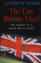 book cover of The Day Britain Died by Andrew Marr