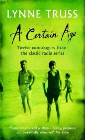 book cover of A Certain Age: Twelve Monologues from the Classic Radio Series by Lynne Truss
