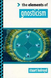 book cover of The Elements of Gnosticism by Stuart Holroyd